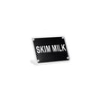 Buffet Sign- Acrylic W/S/S Magnet Plate "Skim Milk"